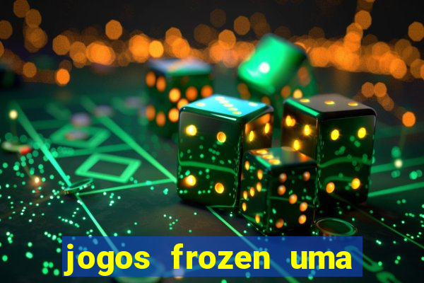 jogos frozen uma aventura congelante problema em dobro